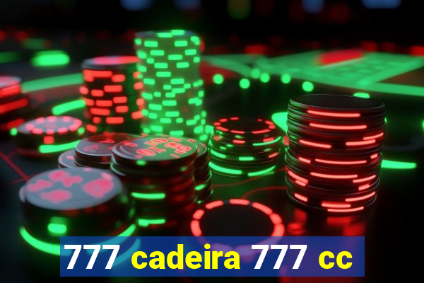 777 cadeira 777 cc